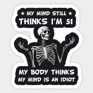 Skeleton My Mind Still Thinks I'm 51 My Body Thinks My Mind Is An Idiot Funny Birthday Sticker